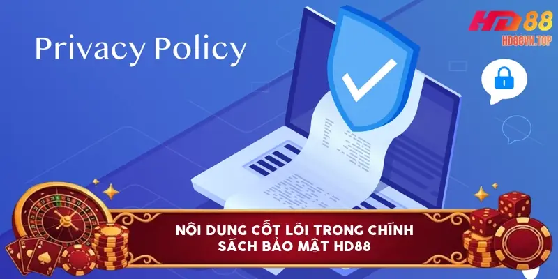Nội dung cốt lõi trong chính sách bảo mật HD88