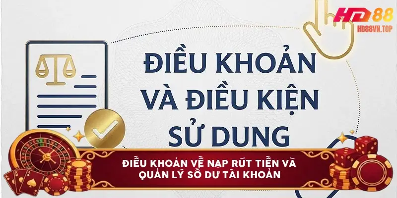 Điều khoản về nạp rút tiền và quản lý số dư tài khoản