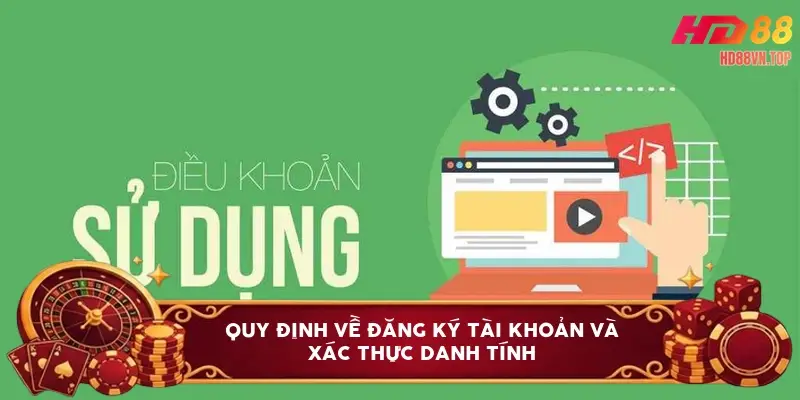 Quy định về đăng ký tài khoản và xác thực danh tính