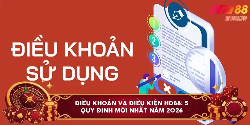 Điều khoản và điều kiện HD88: 5 quy định mới nhất năm 2026