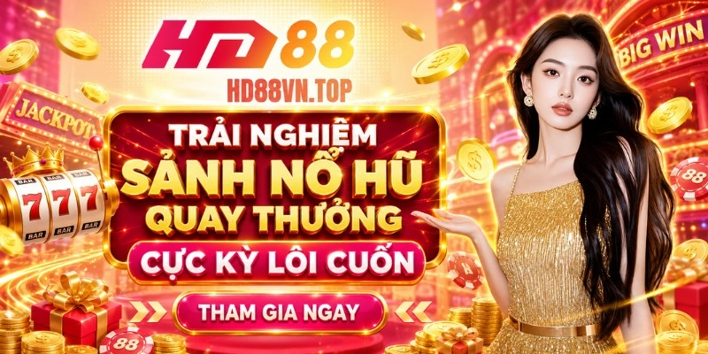 Trải nghiệm sảnh nổ hũ quay thưởng cực kỳ lôi cuốn
