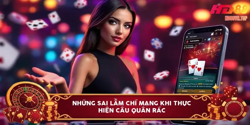 Những sai lầm chí mạng khi thực hiện câu quân rác