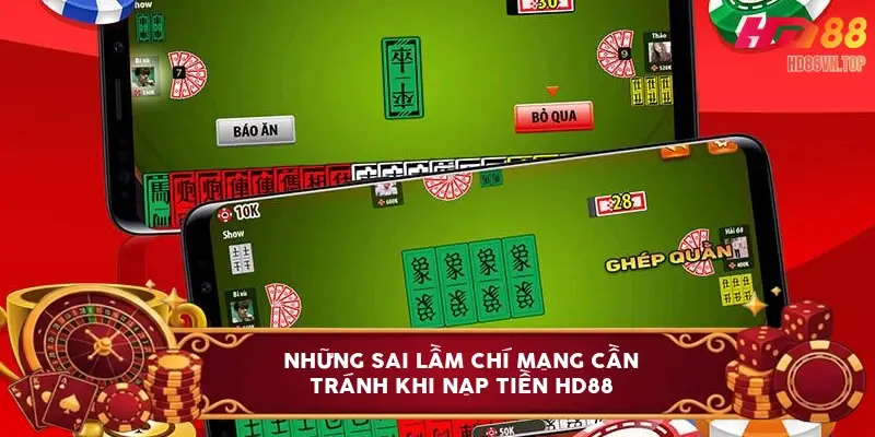 Những sai lầm chí mạng cần tránh khi nạp tiền HD88 Những sai lầm chí mạng cần tránh khi nạp tiền HD88