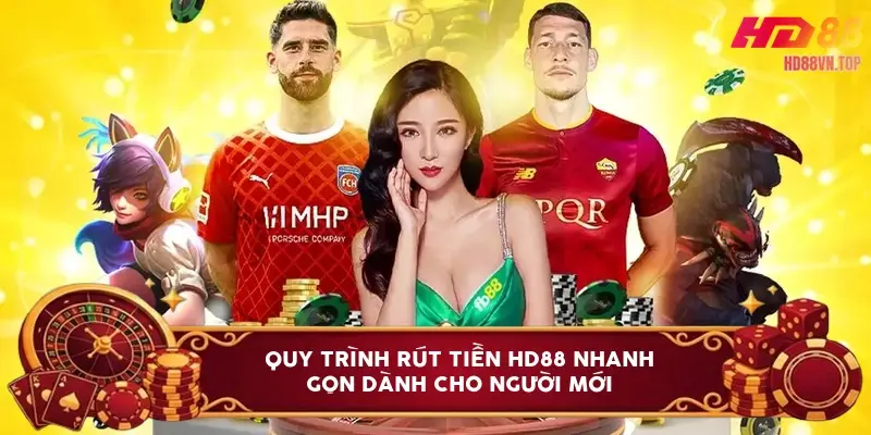 Quy trình rút tiền HD88 nhanh gọn dành cho người mới